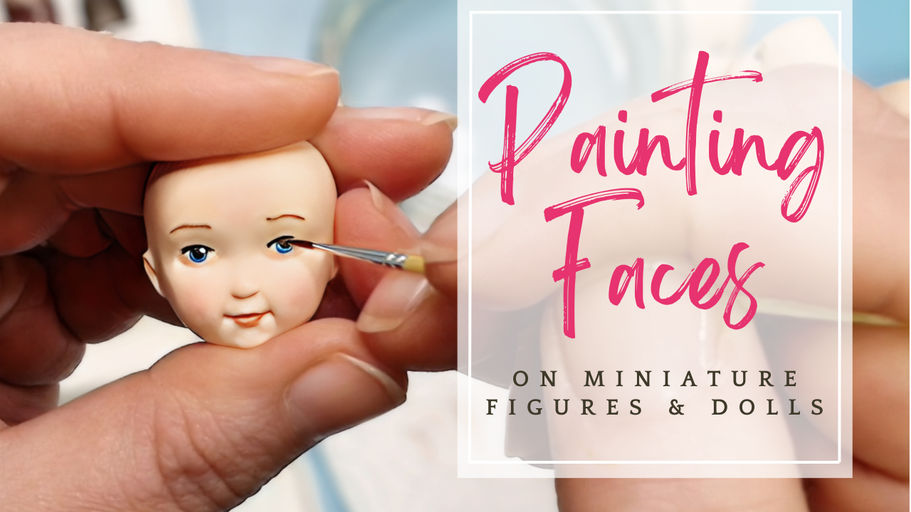 How To Paint Faces On Miniature Figures & Dolls
