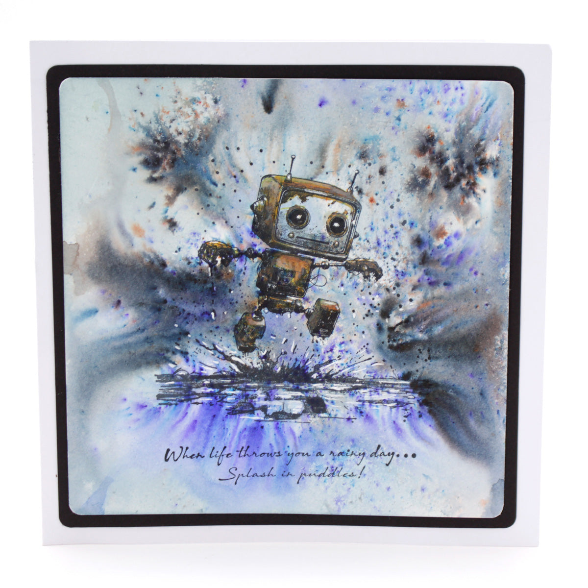 Watercolor painting of a robot splashing in water with the text 'When life throws you a rainy day... splash in a puddle!' on a white background